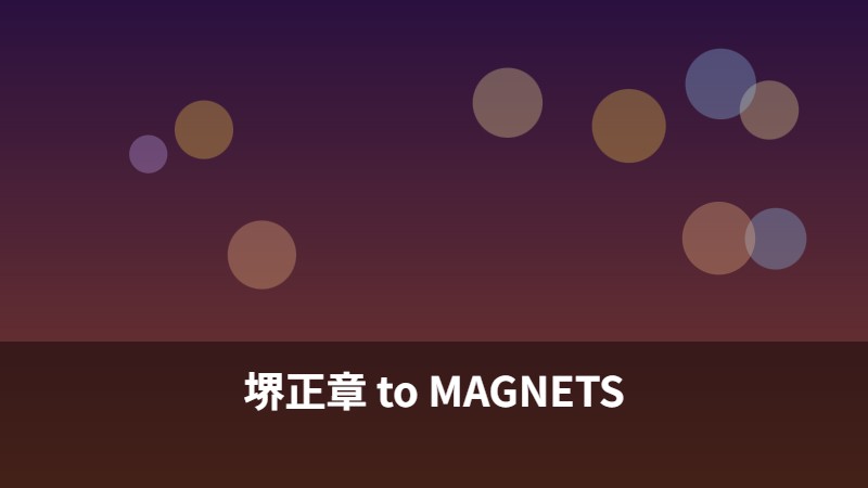 堺正章 to MAGNETS